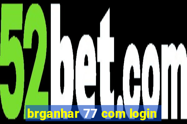 brganhar 77 com login